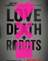 Любовь, смерть и роботы / Love, Death &amp; Robots (2019)